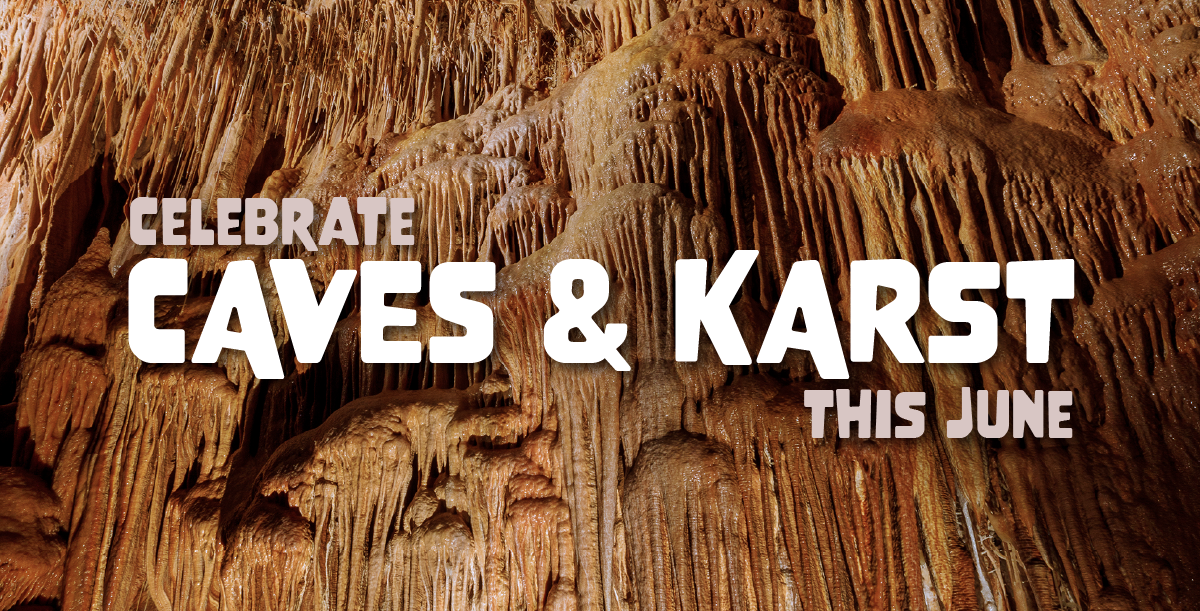 Celebrate Caves and Karst this June!