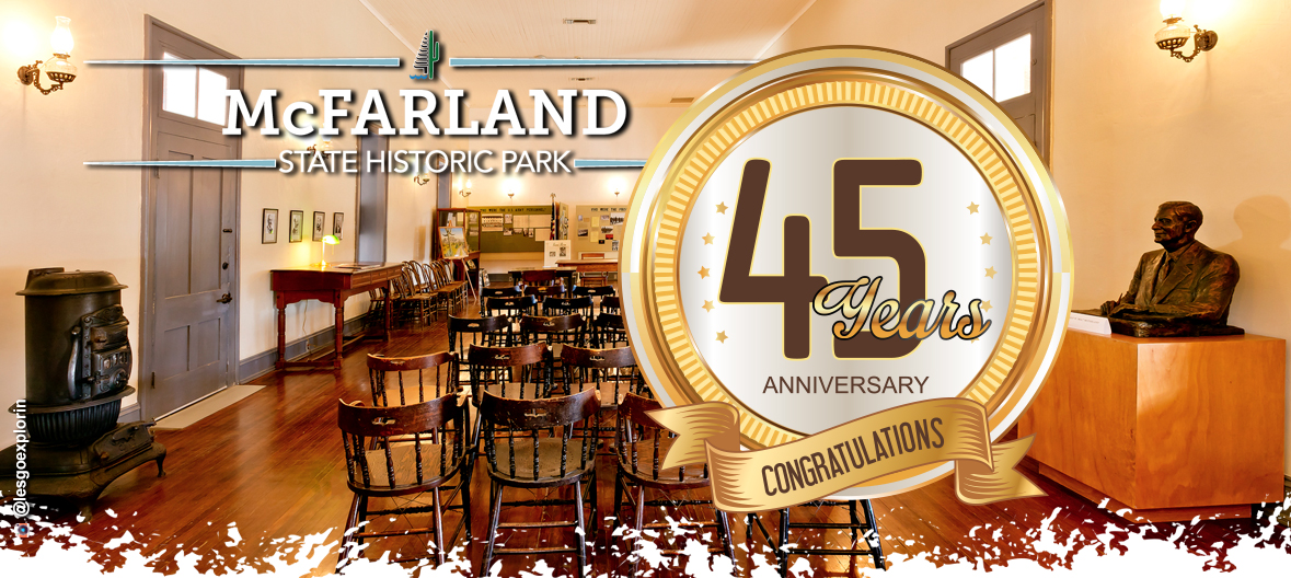 Happy 45th anniversary to McFarland State Historic Park