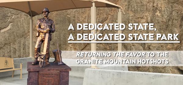 A dedicated state, a dedicated state park - returning the favor to the Granite Mountain Hotshots inscribed over a photo of the statue