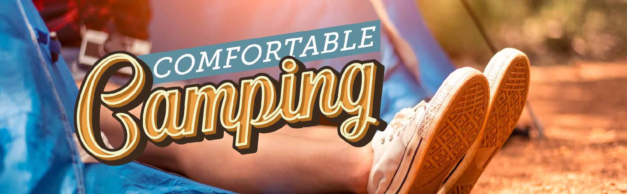 Comfortable Camping overlays an image of feet sticking out of a tent