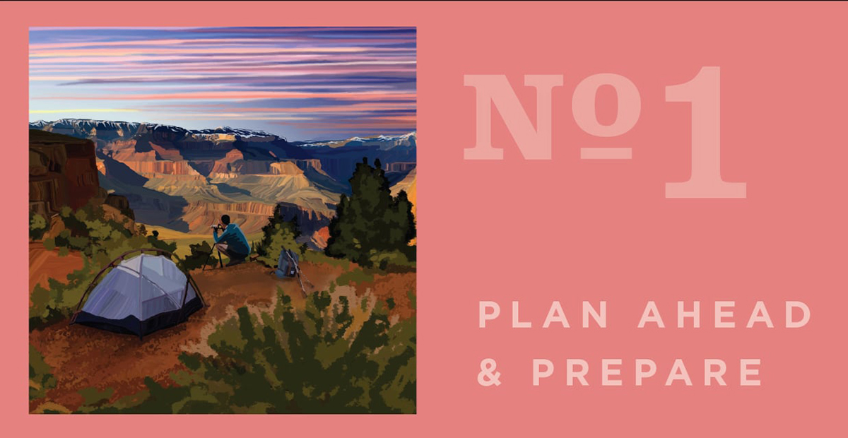 Plan ahead and Prepare. Recreate Responsibly and Leave No Trace LNT