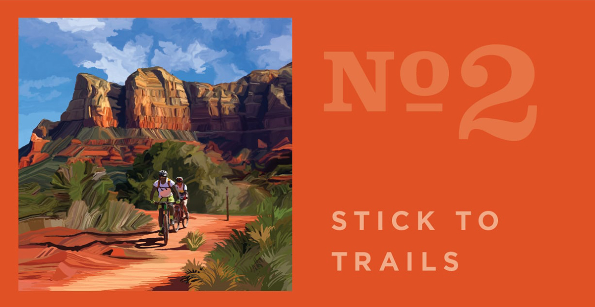 Stick to trails. Recreate Responsibly and Leave No Trace LNT